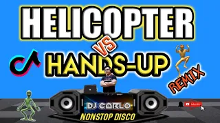 HELICOPTER x HANDS-UP| BUDOTS BUDOTS NONSTOP DISCO REMIX 2023| DjCarlo On The Mix