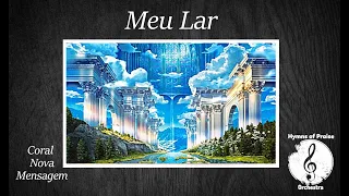 Meu Lar - My Home - Prisma Brasil - Coral Nova Mensagem&Orquestra Hymns of Praise