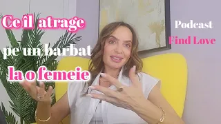 Ce anume atrage un barbat la o femeie! |Podcast Find Love