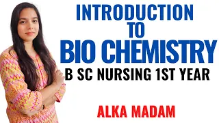 Introduction to Bio Chemistry I B Sc NSG 1st  Year I Bio Chemistry I