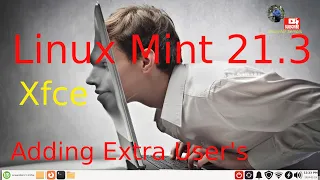 Linux Mint 21.3 - Xfce - Adding new Users.