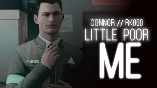 Little Poor Me || Connor // RK800 || GMV