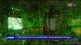 Sẵn sàng cho cầu truyền hình “Làng Sen nuôi chí lớn”