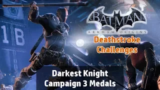 Batman: Arkham Origins - Darkest Knight Campaign Challenge [Deathstroke] 3 Medals Playthrough