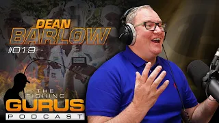 The Fishing Gurus Podcast #019 - Dean Barlow