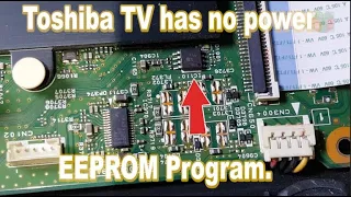 Toshiba TV has no power. EEPROM Program.