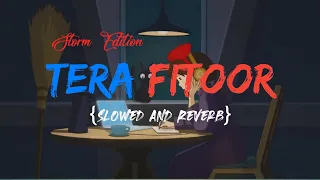 Tera Fitoor [Slowed+Reverb] - Genius | Arijit Singh | Remake Artist | Textaudio