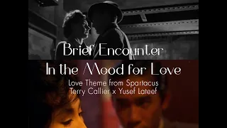 Love Theme from Spartacus - Brief Encounter & In The Mood for Love