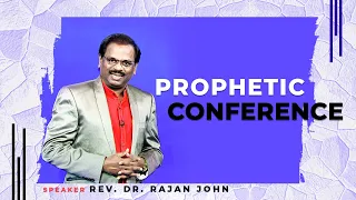Rev. Dr. Rajan John | Prophetic Conference | 08 May 2022