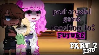 past crystal gem re reaction to:future//part 2 // end