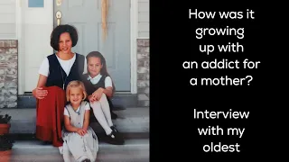 How was it growing up with an addict for a mother? Interview with my oldest