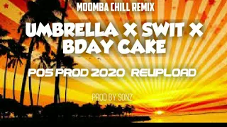 Umbrella x Swit x BDay Cake - P05 moomba chill remix 2020 ( Reupload ) 🎵💯🔥@p05prod90