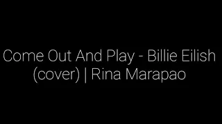 Come Out And Play - Billie Eilish (cover) | Rina Marapao
