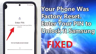 [FIXED] Your Phone Was Factory Reset. Enter Your PIN to Unlock It Samsung 2023