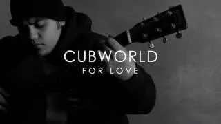 Cubworld - For Love