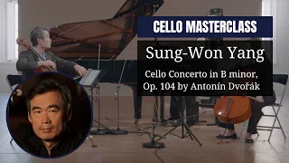 Cello masterclass by @SungWonYang  | Cello Concerto in B minor, Op. 104 by Antonín Dvořák