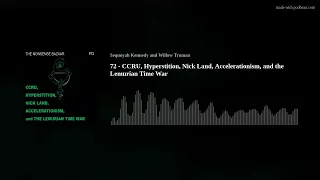 72 - CCRU, Hyperstition, Nick Land, Accelerationism, and the Lemurian Time War