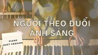 Người theo đuổi ánh sáng | Piano cover | Duet ver.