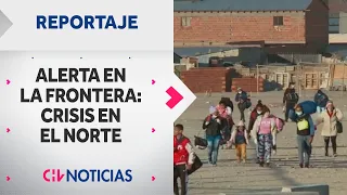 REPORTAJE | Crisis migratoria: ¿Qué está pasando en el frontera norte del país? - CHV Noticias