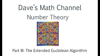 Number Theory III: The Extended Euclidean Algorithm