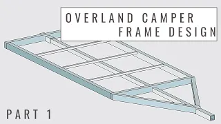 DIY Overland camper trailer build: frame part 1 - design