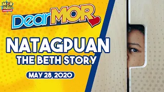 Dear MOR: "Natagpuan" The Beth Story 05-28-20