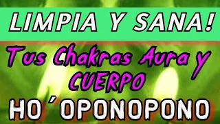 PODEROSA ORACION LIMPIEZA Y SANACION ( CUERPO CHAKRAS AURA)  💚 HO´OPONOPONO para SANAR y  LIMPIAR 🌿