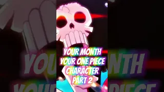 Your Month Your One Piece Character Part 2🔥