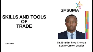 Skills & Tools of Trade  By Dr. Ibrahim Chenza(PhD)-Senior Crown Leader-Senior Crown Leader