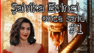 Şahika Ekinci Once Said #1 || Yasak Elma