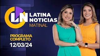 LATINA EN VIVO: EDICIÓN MATINAL - MARTES 12 DE MARZO DEL 2024