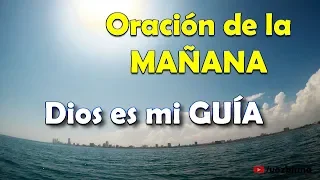 Oracion de la Mañana - Dios es mi Guía