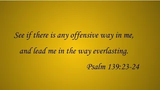 Scripture To Song: Psalm 139:23-24