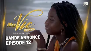 MA VIE - SAISON 2 - BANDE ANNONCE - ÉPISODE 12