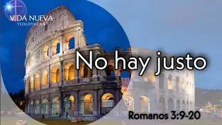 Romanos 3:9-20 ¦ No hay justo.