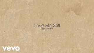 Seph Schlueter - Love Me Still (Lyric Video)