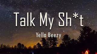 Yella Beezy - Talk My Sh*t (Lyrics) | fantastic lyrics