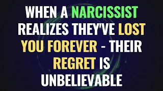 When a Narcissist Realizes They've Lost You Forever - Their Regret is Unbelievable | NPD |Narcissism