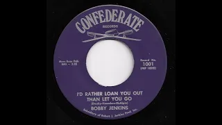 Bobby Jenkins - I'd Rather Loan You Out Than Let You Go