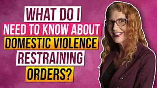 What do I need to know about Domestic Violence Restraining Orders?