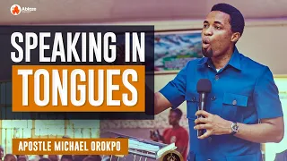 ALL YOU NEED TO KNOW ABOUT SPEAKING IN TONGUES | APOSTLE MICHAEL OROKPO