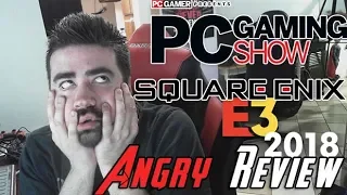 Angry Review - Square Enix & PC Gaming E3 2018!