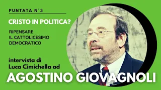 Ripensare il CATTOLICESIMO DEMOCRATICO - intervista ad Agostino GIOVAGNOLI - Puntata N°3