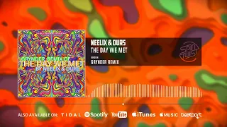 Neelix, Durs - The Day We Met (Grynder Remix - Official Audio)