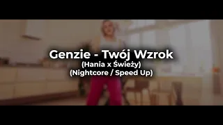 Genzie - Twój Wzrok (Hania x Świeży) (Nightcore / Speed Up)