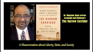 A Khanversation about Liberty, State & Society | Review of Acemoglu & Robinson's The Narrow Corridor