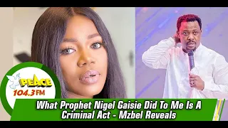 What Prophet Nigel Gaisie Did To Me Is A Criminal Act - Mzbel Reveals