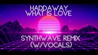 Haddaway - What is Love - Synthwave remix by Cheyenne Entertainment (w/vocals)