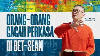 Shalom Israel 2023 | Orang-orang Gagah Perkasa di Bet-Sean - Ps. Philip Mantofa