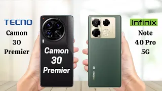 Tecno Camon 30 Premier 5G Vs Infinix Note 40 Pro 5G - Full Comparison 2024